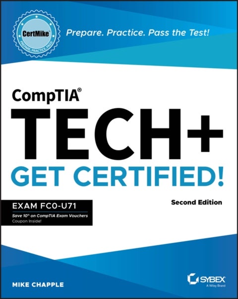 CompTIA Tech+ CertMike: Prepare. Practice. Pass the Test! Get Certified! - Exam FC0-U71