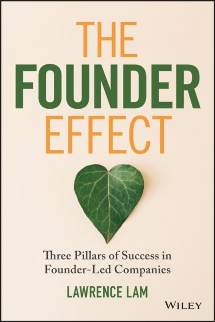 The Founder Effect - Three Pillars of Success in Founder-Led Companies