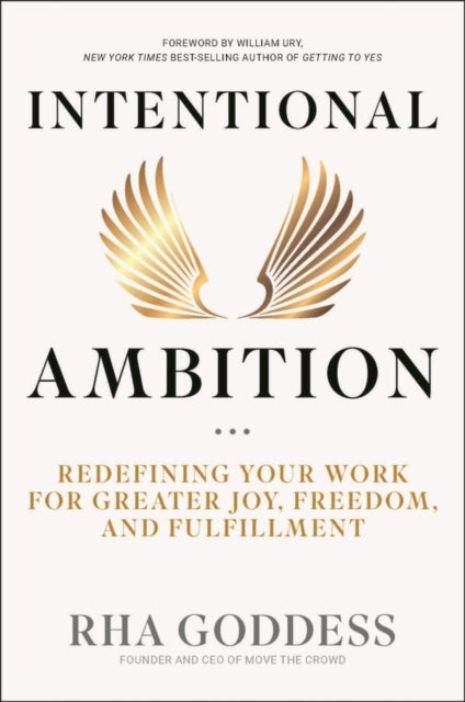 Intentional Ambition - Redefining Your Work for Greater Joy, Freedom, and Fulfillment