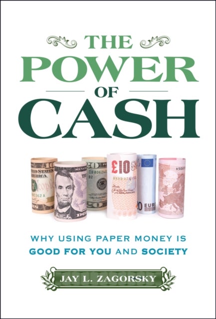 The Power of Cash - Why Using Paper Money is Good for You and Society