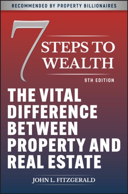 7 Steps to Wealth - The Vital Difference between Property and Real Estate