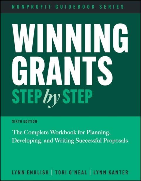 Winning Grants Step by Step - The Complete Workbook for Planning, Developing, and Writing Successful Proposals