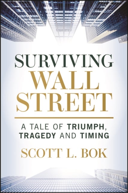 Surviving Wall Street - A Tale of Triumph, Tragedy, and Timing