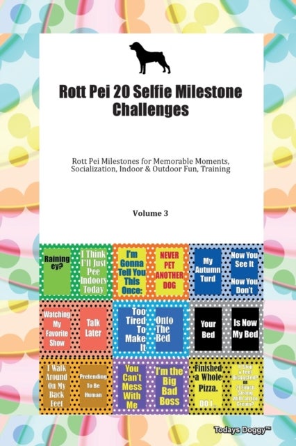 Bilde av Rott Pei 20 Selfie Milestone Challenges Rott Pei Milestones For Memorable Moments, Socialization, In Av Doggy Todays Doggy