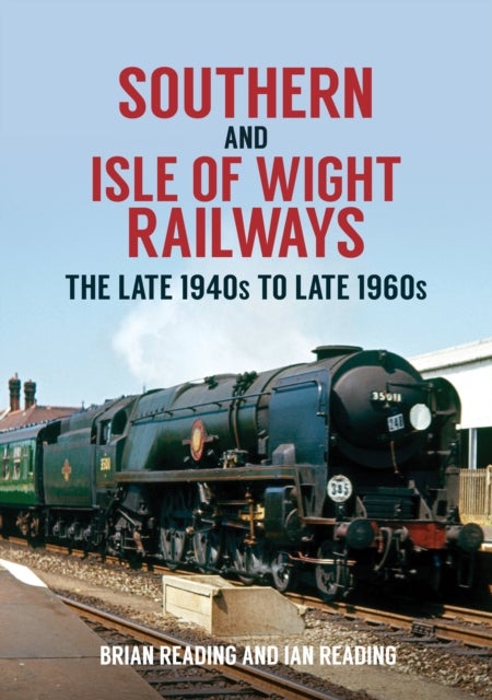 Southern and Isle of Wight Railways - The Late 1940s to Late 1960s