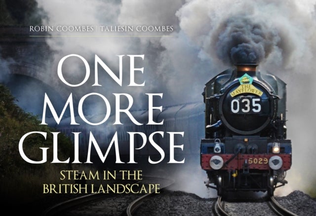 Bilde av One More Glimpse: Steam In The British Landscape Av Robin Coombes, Taliesin Coombes