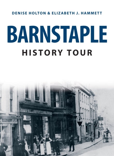 Bilde av Barnstaple History Tour Av Denise Holton, Elizabeth J. Hammett