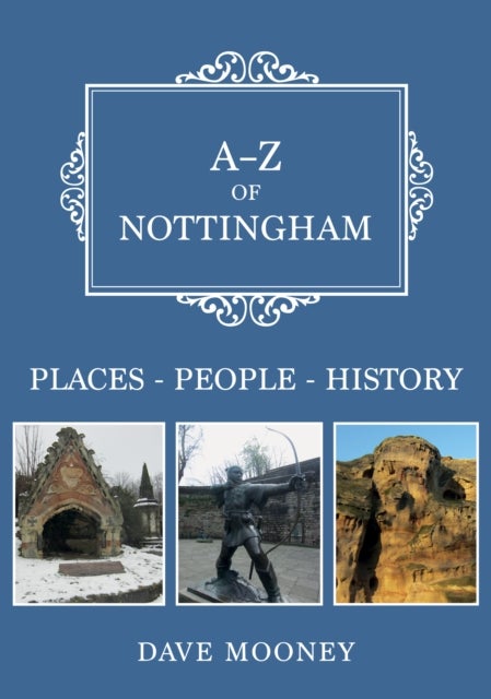 A-Z of Nottingham - Places-People-History