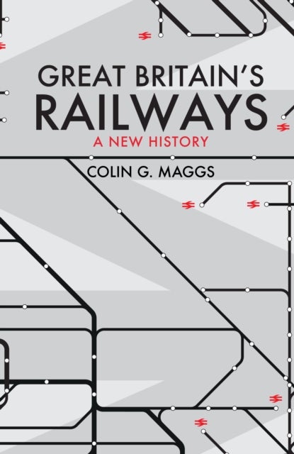 Great Britain's Railways - A New History
