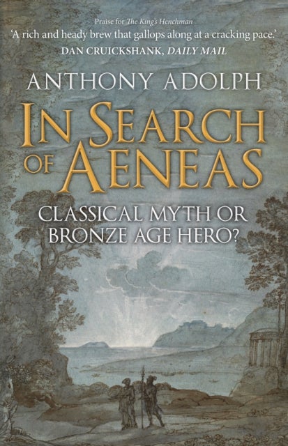 In Search of Aeneas - Classical Myth or Bronze Age Hero?