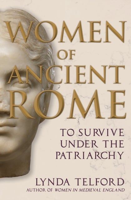Women of Ancient Rome - To Survive under the Patriarchy