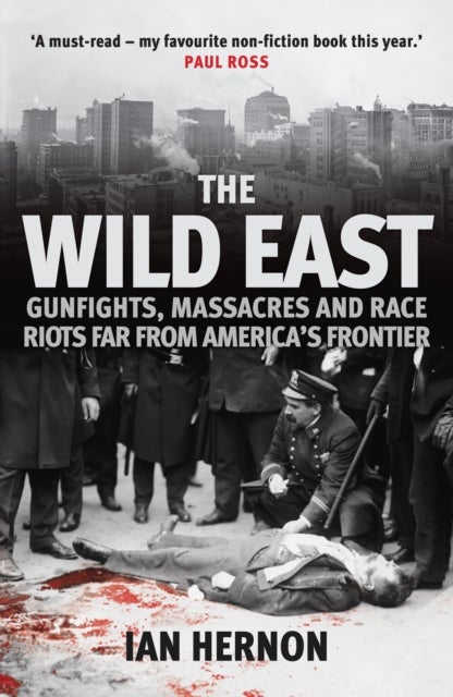 The Wild East - Gunfights, Massacres and Race Riots Far From America's Frontier