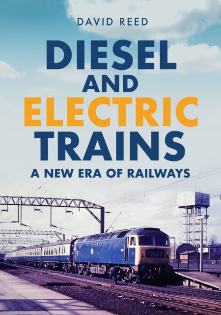 Diesel and Electric Trains - A New Era of Railways