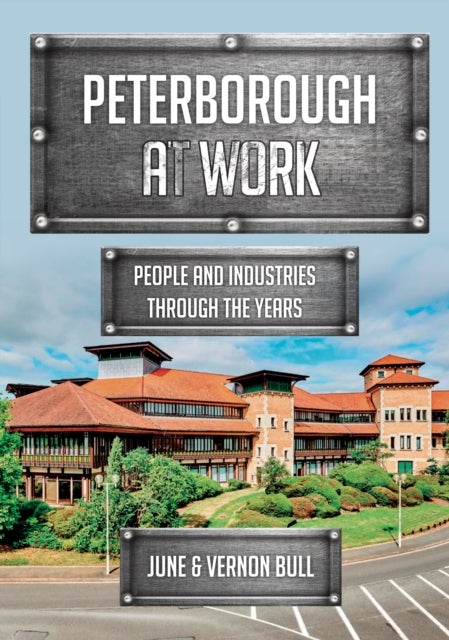 Peterborough at Work - People and Industries Through the Years