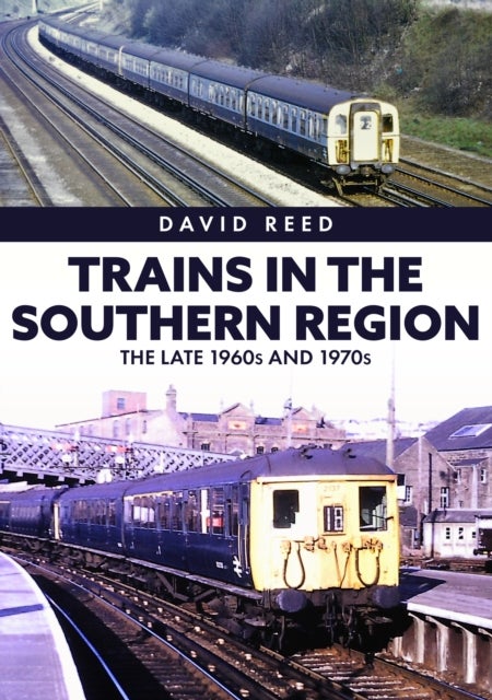 Trains in the Southern Region - The Late 1960s and 1970s
