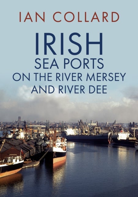 Bilde av Irish Sea Ports On The River Mersey And River Dee Av Ian Collard