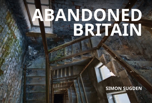 Bilde av Abandoned Britain Av Simon Sugden