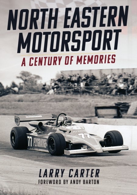 North Eastern Motorsport - A Century of Memories