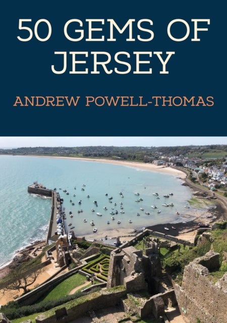 50 Gems of Jersey - The History & Heritage of the Most Iconic Places
