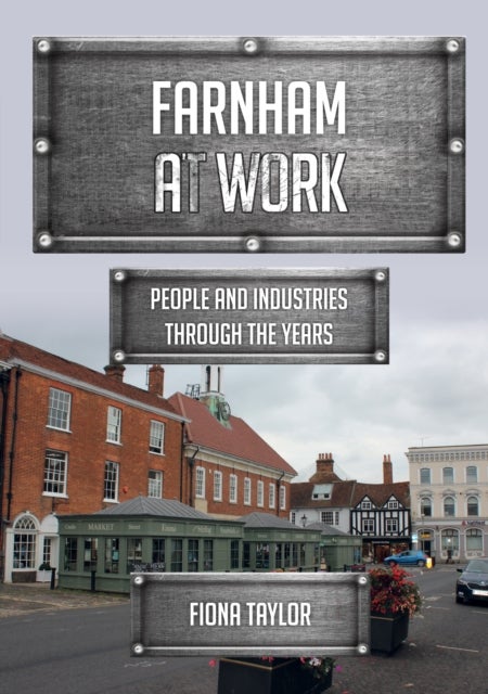 Farnham at Work - People and Industries Through the Years