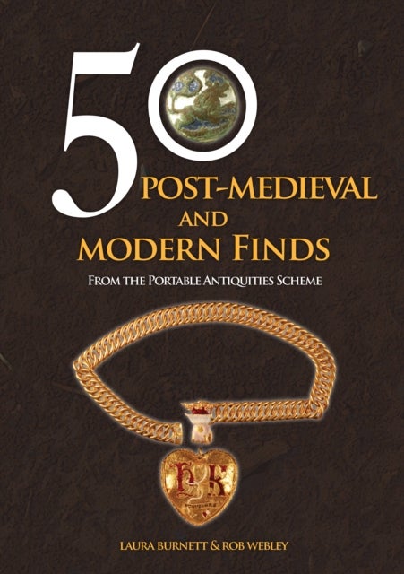 50 Post-Medieval and Modern Finds - From the Portable Antiquities Scheme