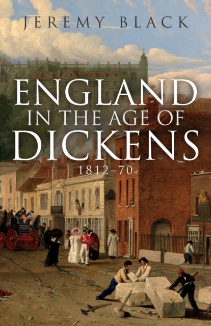 England in the Age of Dickens - 1812-70