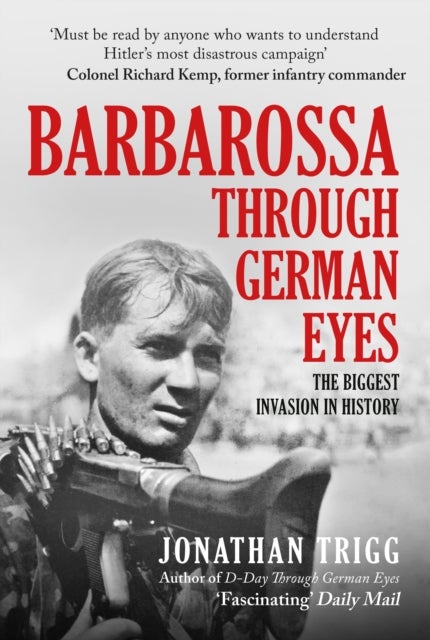 Barbarossa Through German Eyes - The Biggest Invasion in History