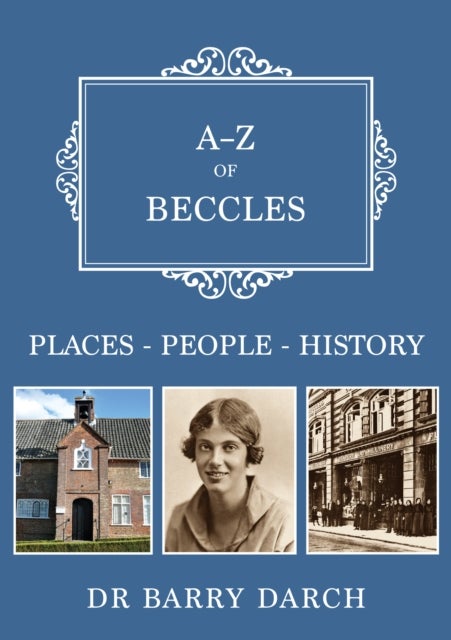 A-Z of Beccles - Places-People-History