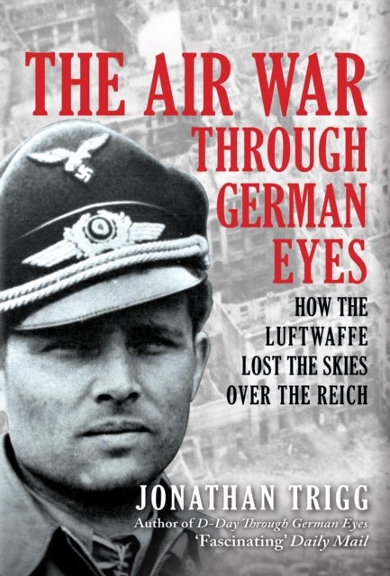Bilde av The Air War Through German Eyes Av Jonathan Trigg