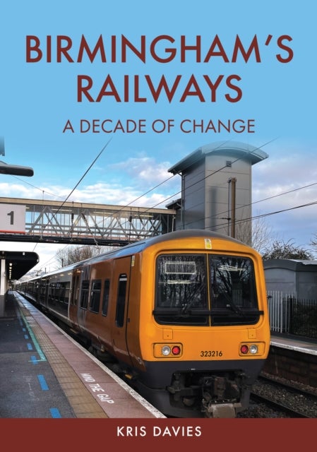 Birmingham's Railways - A Decade of Change
