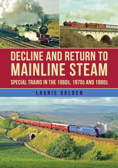 Decline and Return to Mainline Steam - Special Trains in the 1960s, 1970s and 1980s