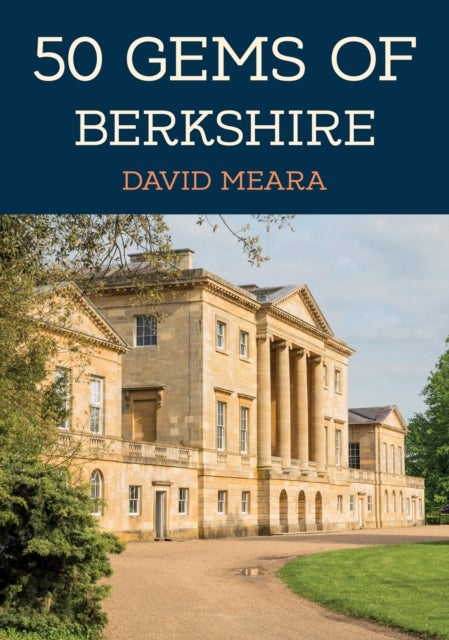 50 Gems of Berkshire - The History & Heritage of the Most Iconic Places