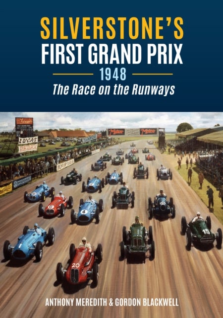 Silverstone's First Grand Prix - 1948 the Race on the Runways