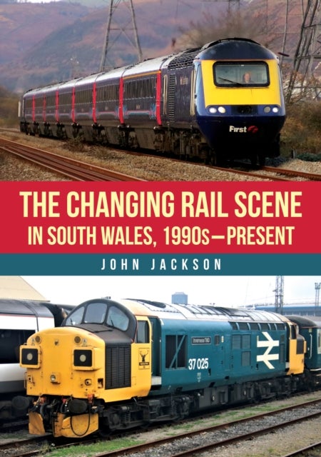 The Changing Rail Scene in South Wales - 1990s¿Present