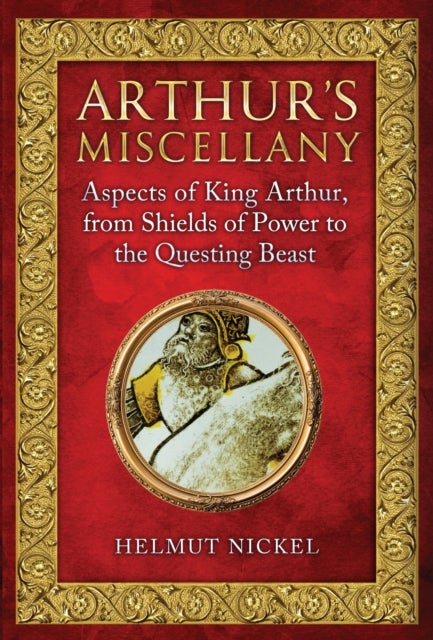 Arthur's Miscellany - Aspects of King Arthur, From Shields of Power to the Questing Beast