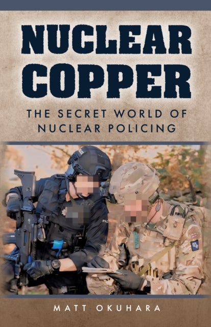 Nuclear Copper - The Secret World of Nuclear Policing