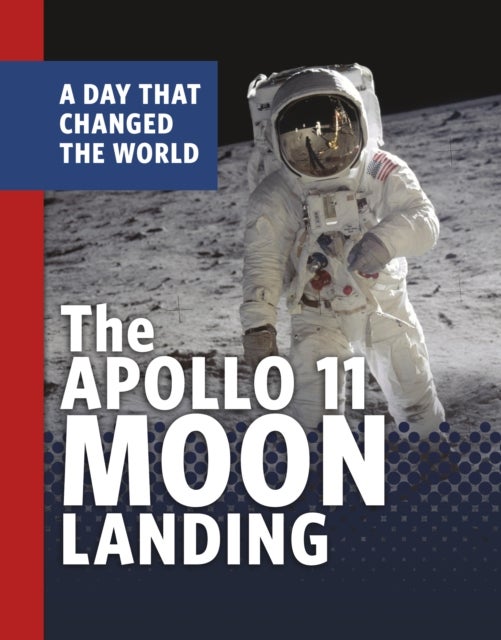 The Apollo 11 Moon Landing - A Day That Changed the World