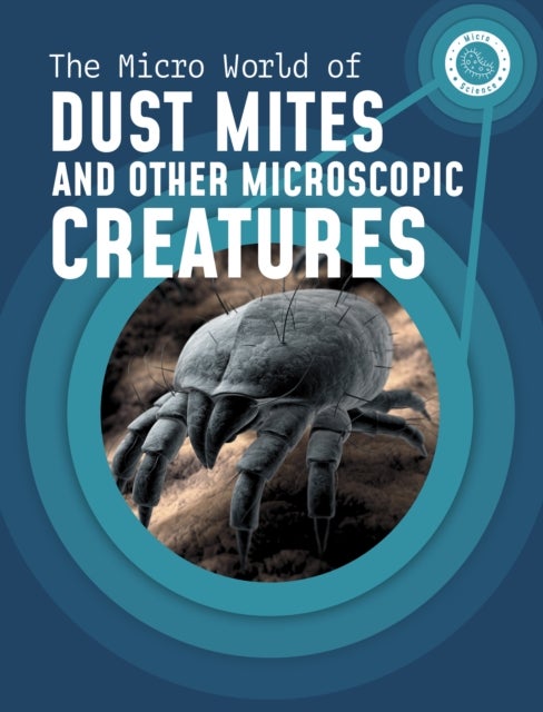 Bilde av The Micro World Of Dust Mites And Other Microscopic Creatures Av Melissa Mayer