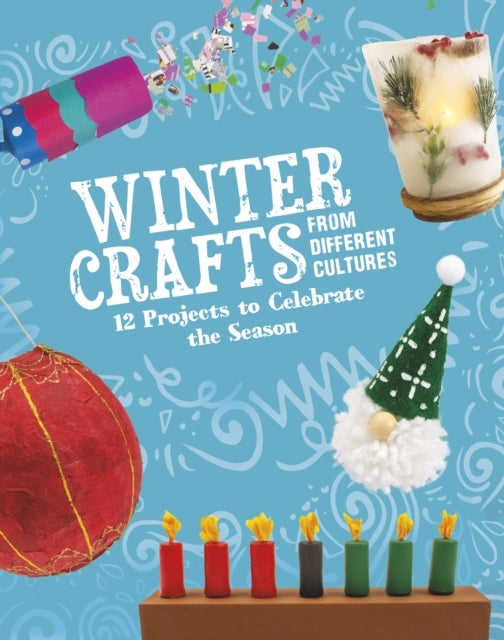 Winter Crafts From Different Cultures - 12 Projects to Celebrate the Season