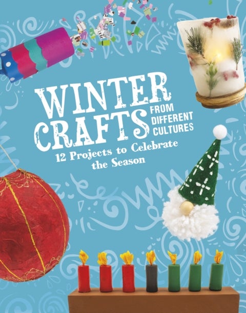 Winter Crafts From Different Cultures - 12 Projects to Celebrate the Season
