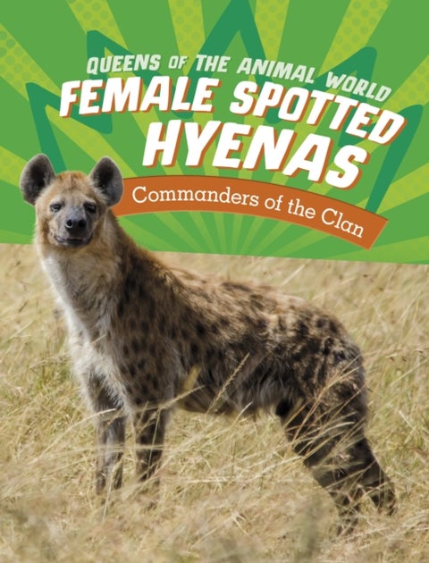 Female Spotted Hyenas - Commanders of the Clan