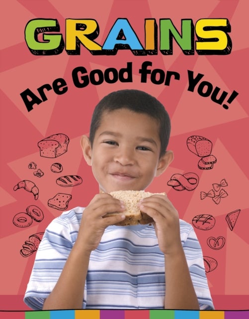 Bilde av Grains Are Good For You! Av Gloria Koster