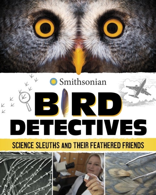 Bird Detectives - Science Sleuths and Their Feathered Friends