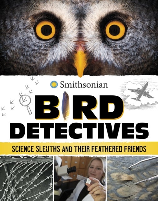 Bird Detectives - Science Sleuths and Their Feathered Friends