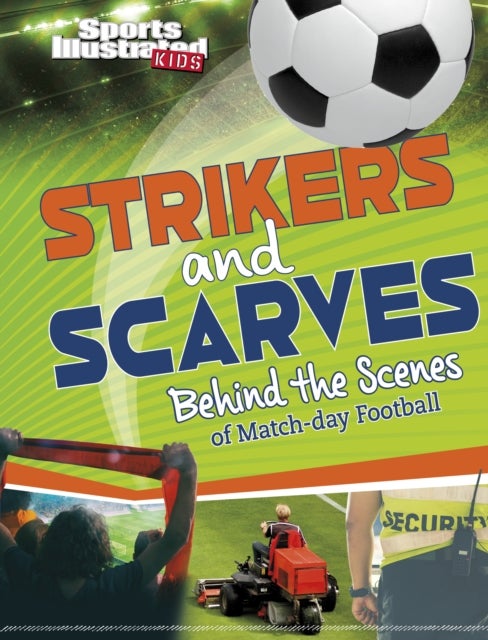 Strikers and Scarves - Behind the Scenes of Match Day Football
