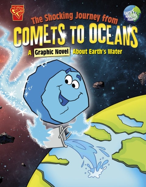 The Shocking Journey from Comets to Oceans - A Graphic Novel about Earth's Water