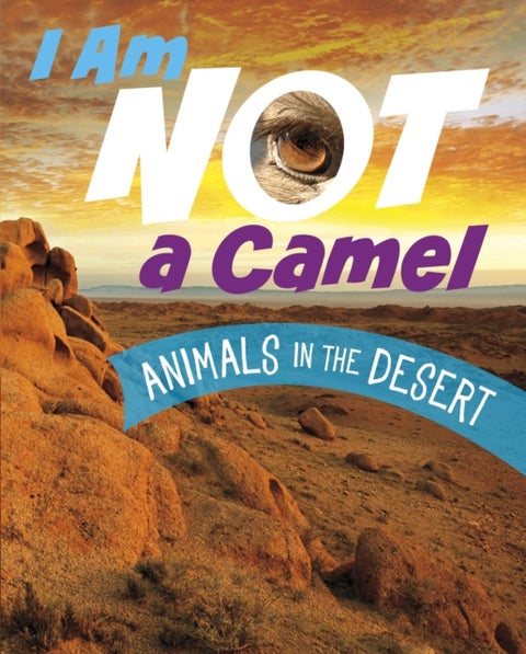 I Am Not a Camel - Animals in the Desert