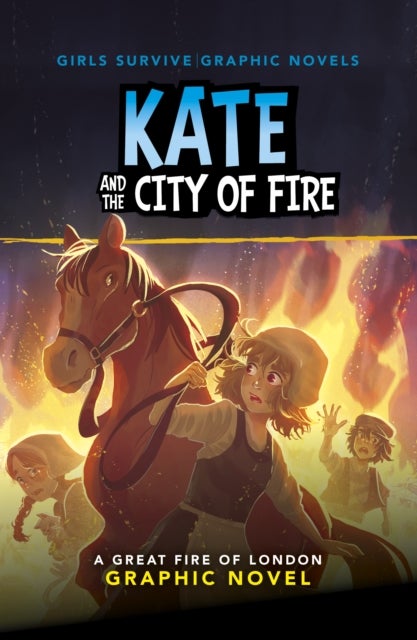 Kate and the City of Fire - A Great Fire of London Graphic Novel