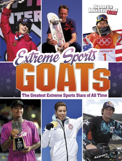 Extreme Sports GOATs - The Greatest Extreme Sports Stars of All Time