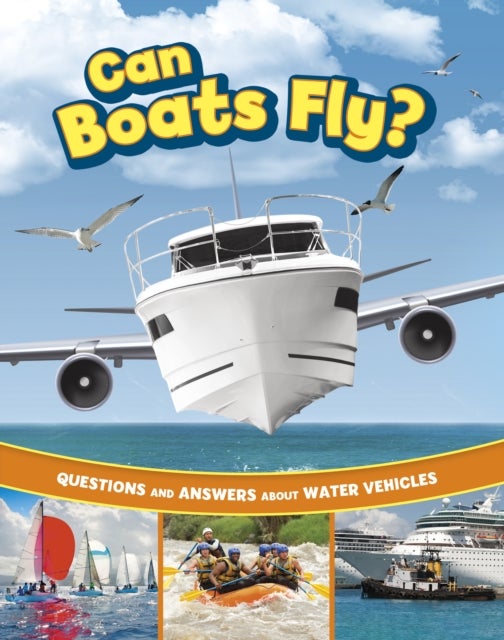 Can Boats Fly? - Questions and Answers About Water Vehicles